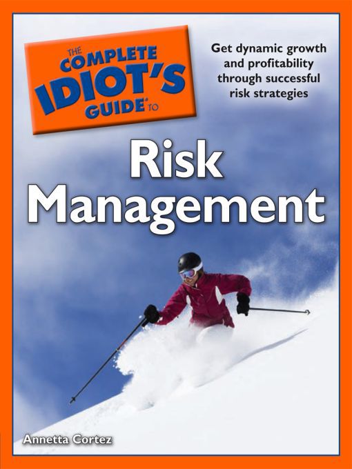 Title details for The Complete Idiot's Guide to Risk Management by Annetta Cortez - Available